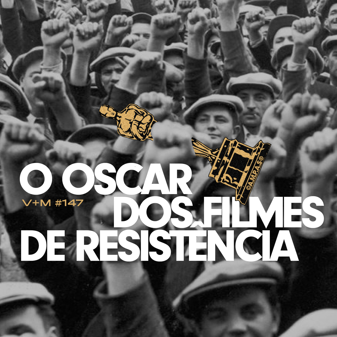 O Oscar dos filmes de Resistência | V+M #147