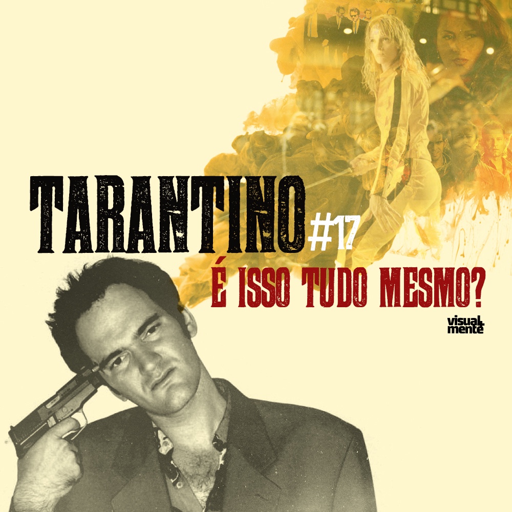 #17 – Tarantino é isso tudo mesmo?